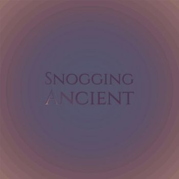 Various Artists - Snogging Ancient