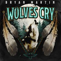 Bryan Martin - Wolves Cry