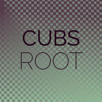 Various Artists - Cubs Root