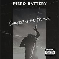 Piero Battery - Comment ne pas te louer