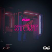 Play - Stout (Explicit)