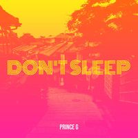 Prince G - Don't Sleep (Explicit)