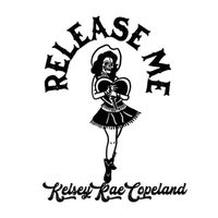 Kelsey Rae Copeland - Release Me