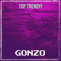Gonzo - Top Trendy! (Explicit)