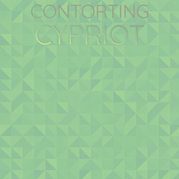 Various Artists - Contorting Cypriot