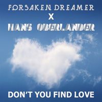 Forsaken Dreamer and Hans Oberlander - Don't You Find Love