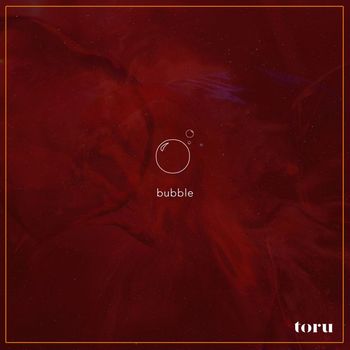 toru - Bubble