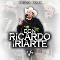 Victor Felix - Don Ricardo Iriarte (En Vivo) (Explicit)