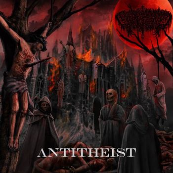 xCELESTIALx - Antitheist: End Through Hatred (Explicit)