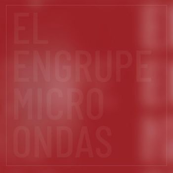 El Engrupe - Microondas