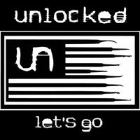 Unlocked - Let's Go (Explicit)