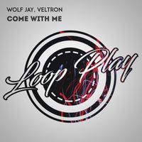 Wolf Jay, Veltron - Come With Me