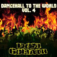 Don Goliath - Dancehall to the World, Vol. 4 (Explicit)