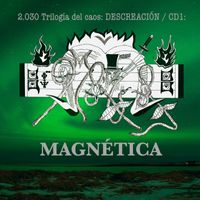 Mara - 2.030 Trilogía del caos: Descreación / CD1: MAGNÉTICA