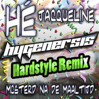 Mosterd Na De Maaltijd - Hé Jacqueline! (Hygenersis Hardstyle Remix)