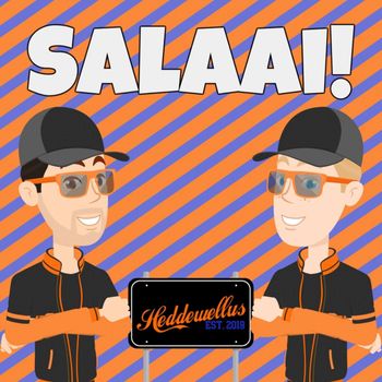 Heddewellus - Salaai!