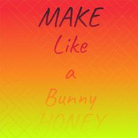 Various Artist - Make Like a Bunny Honey