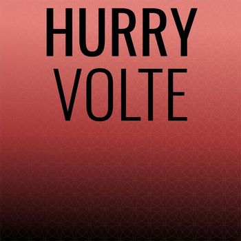 Various Artists - Hurry Volte