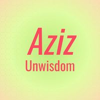 Various Artists - Aziz Unwisdom