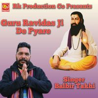Balbir Takhi - Guru Ravidas ji De Pyare
