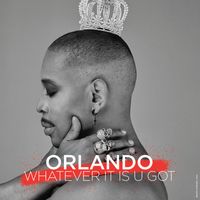 Orlando - Whatever It Is U Got