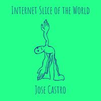 Jose Castro - Internet Slice of the World (Explicit)