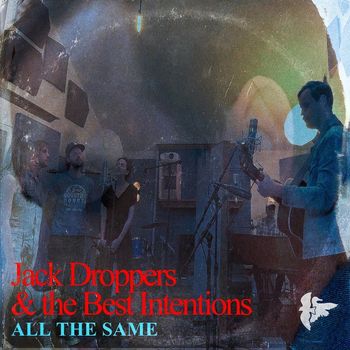 Jack Droppers & the Best Intentions - All the Same