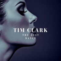 Tim Clark - The Last Dance