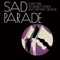 Sad Parade - Listen to Them. The Children of the Night. What Sweet Music They Make.