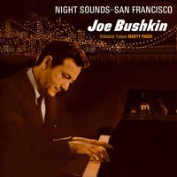 Joe Bushkin - Night Sounds / San Francisco