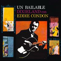 Eddie Condon - Un Bailable Dixieland Con Eddie Condon