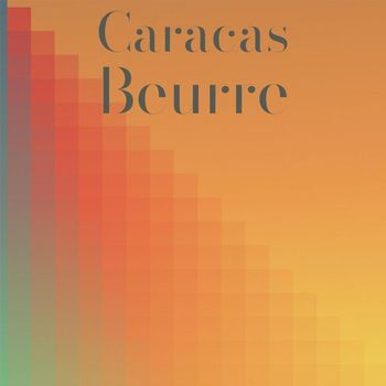 Various Artists - Caracas Beurre
