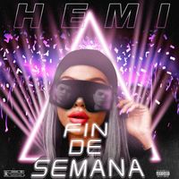 Hemi - Fin De Semana (Explicit)