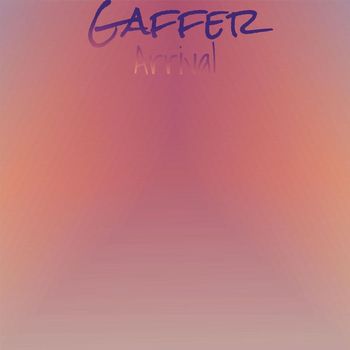 Various Artists - Gaffer Arrival