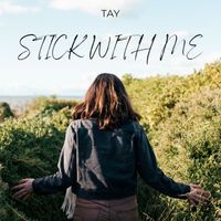 TAY - Stick with Me