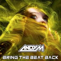 ANDY M - Bring the Beat Back