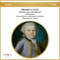 Il Quartettone, Carlo De Martini and Tatiana Korovina - Mozart in Italia: Sinfonie, Arie e Divertimenti