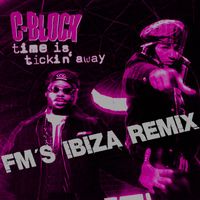 C-Block - Time Is Tickin Away (Fm's Ibiza Remix)