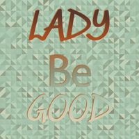 Various Artist - Lady Be Good