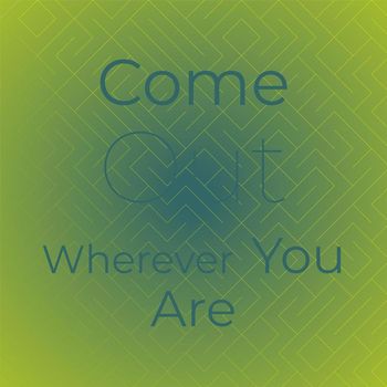 Various Artist - Come Out Wherever You Are