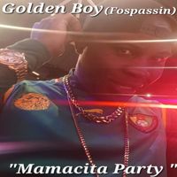 Golden Boy (Fospassin) - Mamacita Party
