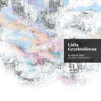 Lidia Grychtołówna - Lidia Grychtołówna Plays in 2022: Polish Composers