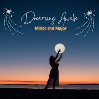 Minor and Major - Dreaming Awake