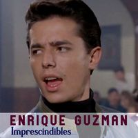 Enrique Guzman - Imprescindibles