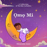 Gbemisola Isimi - Ọmọ Mi - A Collection of Yorùbá Lullabies