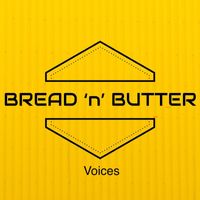 Bread 'n' Butter - Voices