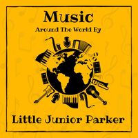 Little Junior Parker - Music around the World by Little Junior Parker (Explicit)