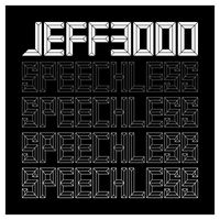 JEFF3000 - Speechless