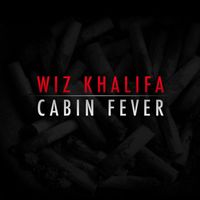 Wiz Khalifa - Cabin Fever (Explicit)