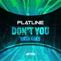 Flatline - Don't You / Bass Goes